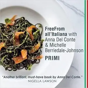 FreeFrom All'Italiana: Primi: Gluten-free recipes for Italian pasta, rice and pulses dishes