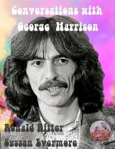 «Conversations With George Harrison: End of the Line» by Ronald Ritter, Sussan Evermore