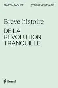 Martin Pâquet, Stéphane Savard, "Brève histoire de la Révolution tranquille"