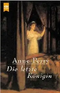 Anne Perry "Die Letzte Königin"