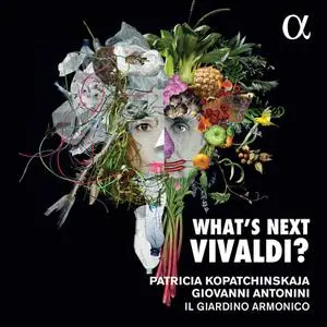Patricia Kopatchinskaja, Il Giardino Armonico & Giovanni Antonini - What's Next Vivaldi? (2020) [Of. Digital Download 24/192]