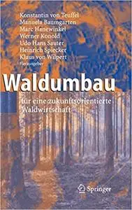 Waldumbau: für eine zukunftsorientierte Waldwirtschaft