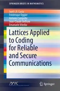 Lattices Applied to Coding for Reliable and Secure Communications