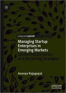 Managing Startup Enterprises in Emerging Markets: Leadership Dynamics and Marketing Strategies