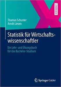 Statistik für Wirtschaftswissenschaftler: Ein Lehr- und Übungsbuch für das Bachelor-Studium (German Edition)