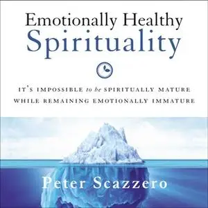 «Emotionally Healthy Spirituality» by Peter Scazzero