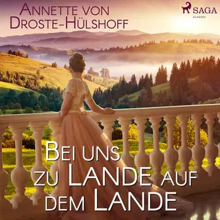 «Bei uns zu Lande auf dem Lande» by Annette von Droste-Hülshoff