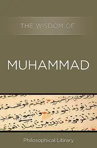 «The Wisdom of Muhammad» by The Wisdom Series