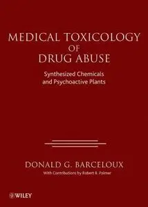 Medical Toxicology of Drug Abuse: Synthesized Chemicals and Psychoactive Plants (Repost)