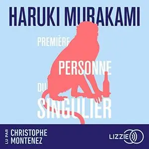 Haruki Murakami, "Première personne du singulier"
