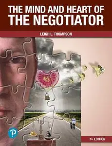 The Mind and Heart of the Negotiator, 7th Edition