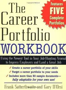 The Career Portfolio Workbook: Using the Newest Tool in Your Job-Hunting Arsenal to Impress Employers and Land... (repost)