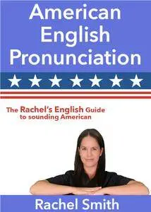 Rachel Smith, "American English Pronunciation"