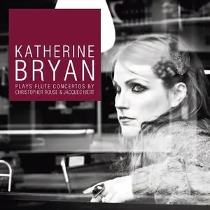 Katherine Bryan Plays Flute Concertos By Christopher Rouse & Jacques Ibert (2013)