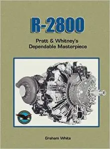 R 2800: Pratt & Whitney's Dependable Masterpiece