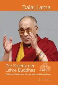 Die Essenz der Lehre Buddhas: Zeitlose Weisheit für moderne Menschen (Auflage: 2) (repost)
