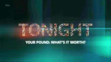 ITV Tonight - Your Pound: What's It Worth? (2017)