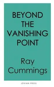 «Beyond the Vanishing Point» by Ray Cummings