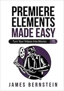 Premiere Elements Made Easy: Turn Your Videos Into Movies (Computers Made Easy)