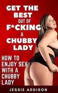 Get the Best Out of F*cking a Chubby Lady: How to Enjoy Sex with a Chubby Lady