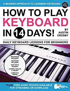 How to Play Keyboard in 14 Days: Daily Keyboard Lessons for Beginners