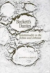 Beckett's Dantes: Intertextuality in the fiction and criticism (Repost)