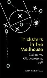 Tricksters in the Madhouse: Lakers vs. Globetrotters.