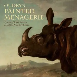 Mary Morton, "Oudry’s Painted Menagerie: Portraits of Exotic Animals in Eighteenth-Century France"