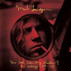 Mark Lanegan - Has God Seen My Shadow? An Anthology (1989-2011) (2014)