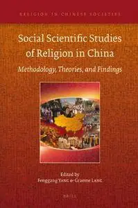 Social Scientific Studies of Religion in China: Methodologies, Theories, and Findings (Religion in Chinese Societies)(Repost)