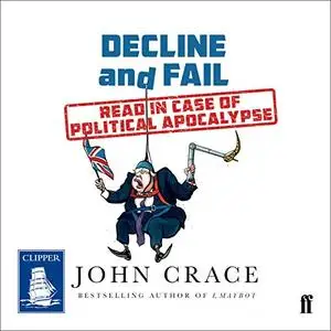 Decline and Fail: Read in Case of Political Apocalypse [Audiobook]