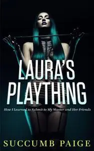 «Laura's Plaything» by Succumb Paige