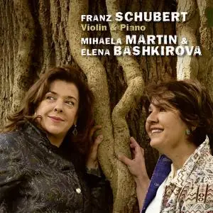 Mihaela Martin & Elena Bashkirova - Schubert: Violin & Piano (2021)