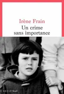 Irène Frain, "Un crime sans importance"