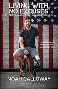 Living with No Excuses: The Remarkable Rebirth of an American Soldier (Repost)