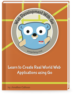 Learn to Create Web Applications using Go 2018 (High quality)