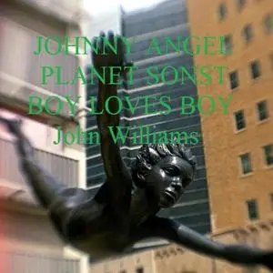 «Johnny Angel Planet Sonst Boy Loves Boy» by John Williams