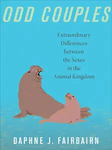 Odd Couples: Extraordinary Differences between the Sexes in the Animal Kingdom (repost)