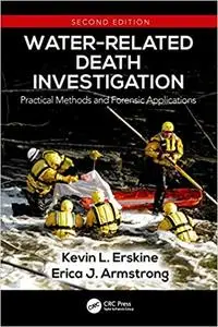 Water-Related Death Investigation: Practical Methods and Forensic Applications, 2nd edition