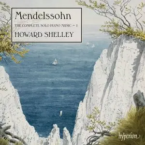 Mendelssohn: Complete Solo Piano Music Vol 1 - Howard Shelley (2013)