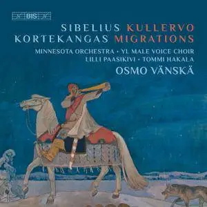 Minnesota Orchestra, Osmo Vänskä - Sibelius: Kullervo - Kortekangas: Migrations (2017) [Official Digital Download 24/96]