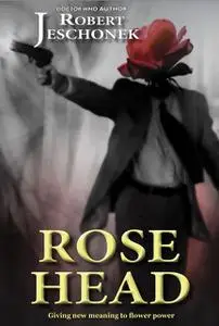 «Rose Head» by Robert Jeschonek