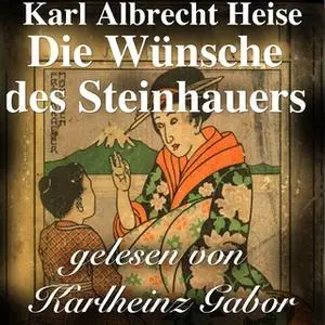 «Die Wünsche des Steinhauers» by Karl Albrecht Heise