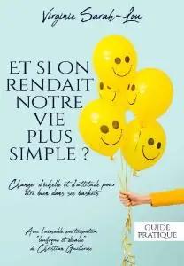 Virginie Sarah Lou, "Et si on rendait notre vie plus simple ?: Changer d’échelle et d’attitude pour être bien dans ses baskets"