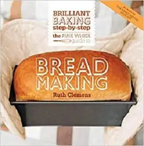 The Pink Whisk Guide to Bread Making: Brilliant Baking Step-by-Step (Pink Whisk Guides)