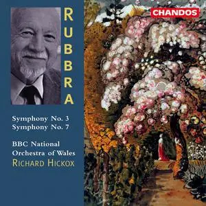 Richard Hickox, BBC National Orchestra of Wales - Edmund Rubbra: Symphonies Nos. 3 & 7 (1998)