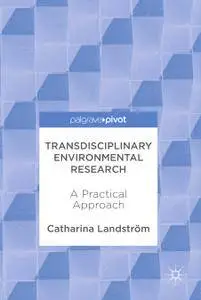 Transdisciplinary Environmental Research: A Practical Approach