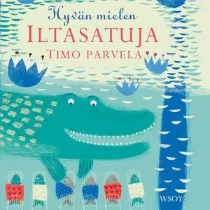 «Hyvän mielen iltasatuja» by Timo Parvela