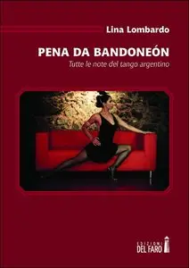 Lina Lombardo - Pena da bandoneón. Tutte le note del tango argentino