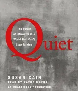 Quiet: The Power of Introverts in a World That Can't Stop Talking